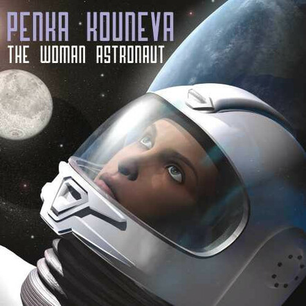 Composer Penka Kouneva's Epic Sci-Fi Album "The Woman Astronaut" Reaches For The Stars