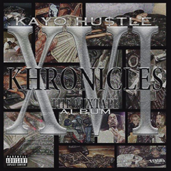 Kayo Hustle Releases New Mixtape "XVI Khronicles The Mixtape Album"