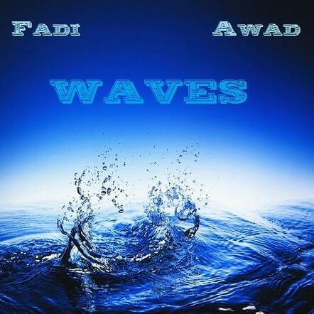 Global Music Awards Winner Fadi Awad New Single "Waves"