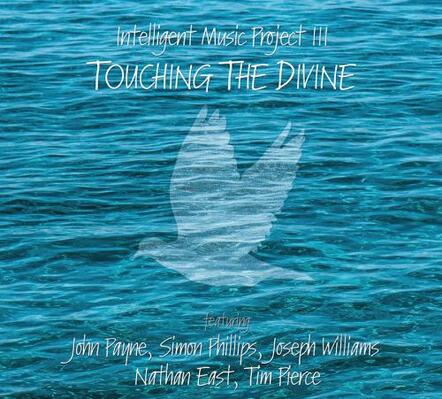 All Eyes And Ears On Intelligent Music Project III - Touching The Divine Ft. John Payne, Simon Phillips, Joseph Williams, Nathan East, And Tim Pierce