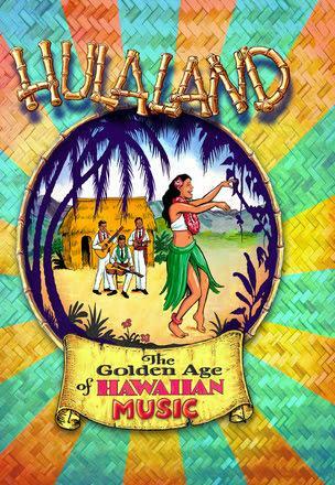 'Hulaland: Golden Age Of Hawaiian Music' 4-CD Box Features History Of Tiki, Exotica, Slack-key Styles