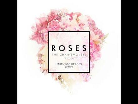 The Chainsmokers Ft. Rozes - Roses (Harmonic Heroes Remix)