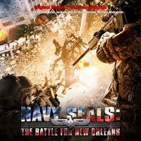 Lakeshore Records Presents Navy Seals: The Battle Of New Orleans - Original Motion Picture Soundtrack