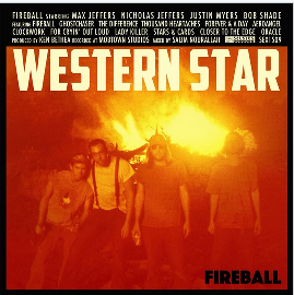 Western Star's Debut Album "Fireball" Out Now - Produced By Ken Bethea (Old 97s)