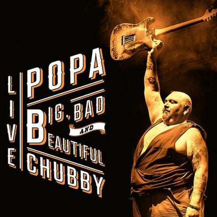 Blues Giant Popa Chubby Releases A Bold Double Live Album & Hits The Road For A New World Tour!