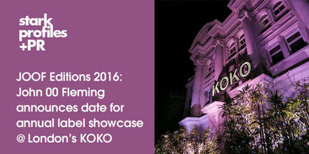 Joof Editions 2016 - John 00 Fleming Announces Date For Annual Label Showcase @ London's Koko