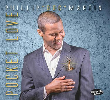 Saxophonist Phillip "Doc" Martin Set For New Album "Pocket Love" On Innervision Records