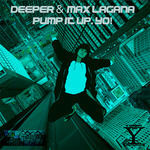 Deeper & Max Lagana  - Pump It Up Yo!