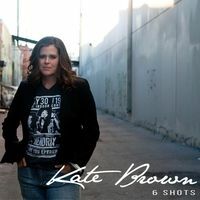 Kate Brown Releases Cinematic Single "6 Shots"