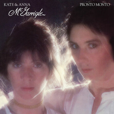 Kate & Anna McGarrigle's 'Pronto Monto' First Time On CD Via Omnivore Recordings On July 1, 2016