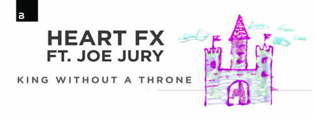 Heart FX & Joe Jury Are Getting Us Warmer With Their New Single "King Without A Throne"