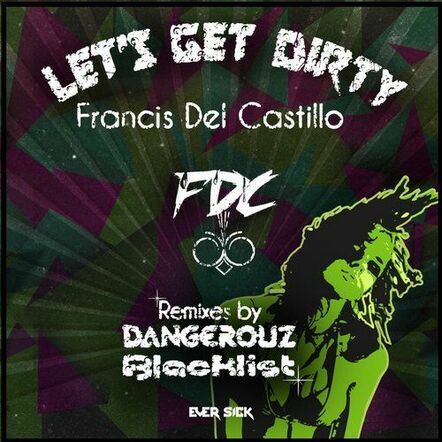 Dangerouz Remixes Francis Del Castillo's 'Lets Get Dirty'