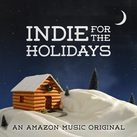 New Songs Added To Holiday Playlist Only On Amazon Music - Indie For The Holidays