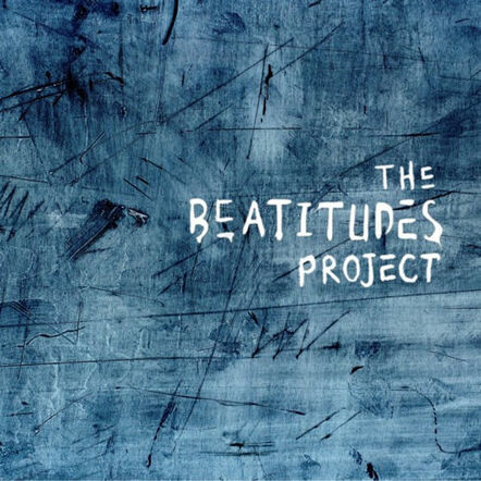 The Beatitudes Project, An Album, Book, Documentary Film To Release Early 2017