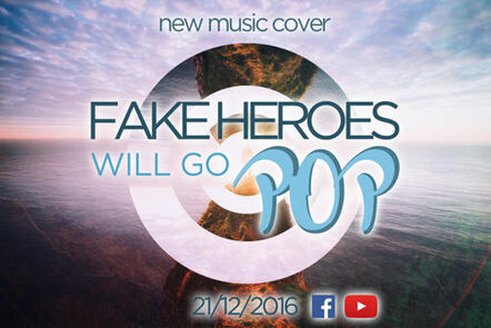 Fake Heroes Will Go Pop, New Song/Pop Cover To Be Released Next Week