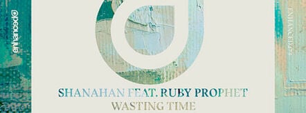 Shanahan Featuring Ruby Prophet In An Outstanding New Vocal Hit "Wasting Time"