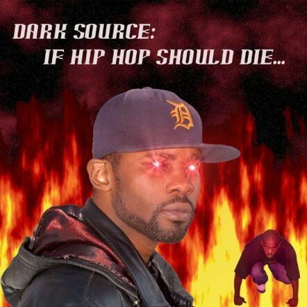Rapper Dark Source Releases New Album 'Î™f Hip Hop Should Die...'