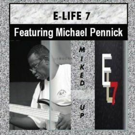 Jazz-/Soul Ensemble E-Life 7 Ft. Michael Pennick And Many Special Guests To Release Debut Album "Miked Up"