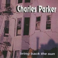 Charles Parker Debuts New Music Video For "Bring Back The Sun"