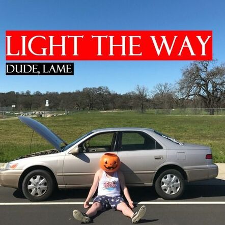 Sacramento Based Punk Rock Band Light The Way Release New EP "Dude, Lame" Now