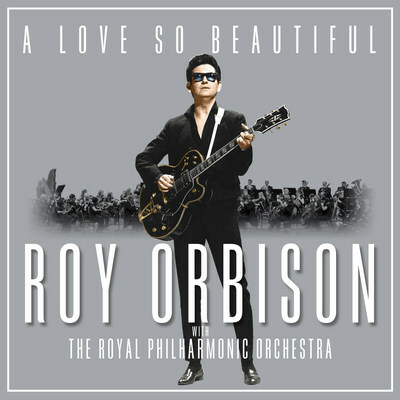 A Love So Beautiful: Roy Orbison With The Royal Philharmonic Orchestra To Be Released November 3, 2017