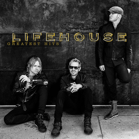 Lifehouse: Greatest Hits, Multi-Platinum Rock Band's First-Ever Compilation, Set For Release On July 14, 2017