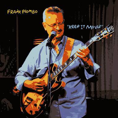 Award-Winning Jazz Guitarist Frank Piombo Follows His Dream To "Keep It Movin'"