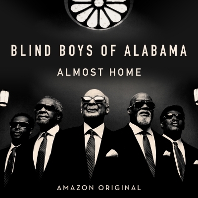Blind Boys Of Alabama Releases New Album "Almost Home" Out August 18, 2017 (Streaming Only On Amazon Music)