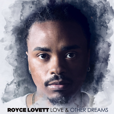 Royce Lovett Set To Release New Album "Love & Other Dreams" On July 14, 2017