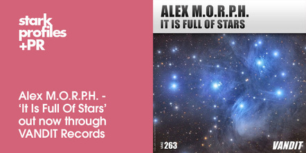 Alex M.ÎŸ.R.P.H. - It Is Full Of Stars - Out Now On Vandit