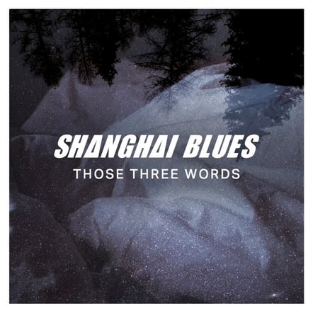 Shanghai Blues New Single 'Those Three Words' Out July 26