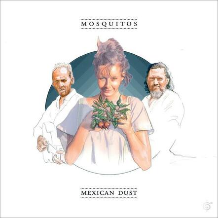 Mosquitos Releases New Album "Mexican Dust"