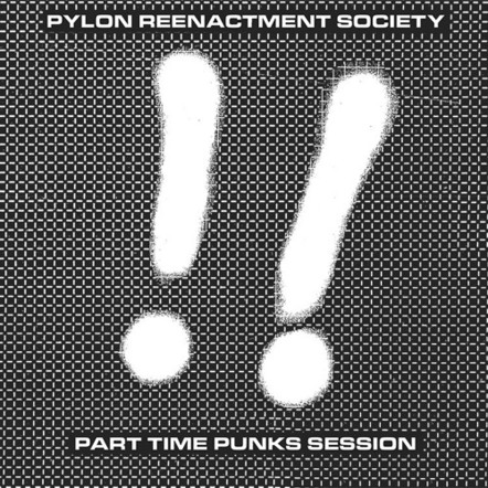 Pylon Reenactment Society To Release "Part Time Punks Session" EP