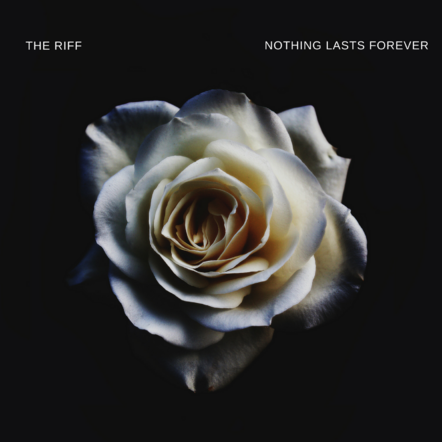 The Riff Releases New Single "Nothing Lasts Forever" Today!