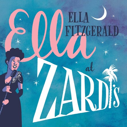 Unreleased Ella Fitzgerald Live Album 'Î•lla At Zardi's', Unearthed From Verve's Vaults 60+ Years Later In Celebration Of Jazz Legend's Centennial