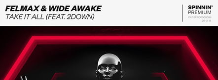 Felmax And Wide Awake Team Up For "Take It All" On Spinnin' Premium