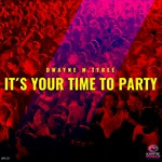 Dwayne W. Tyree - ItÂ´s Your Time To Party