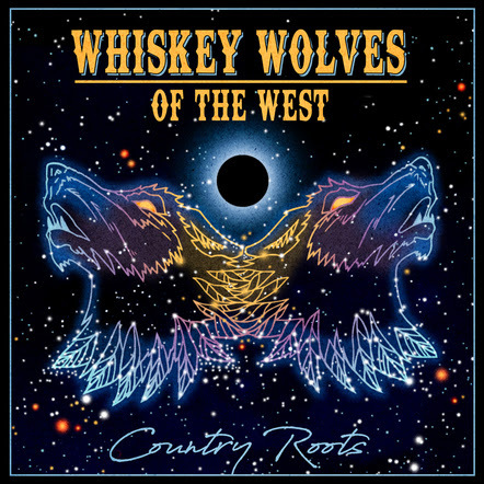 Whiskey Wolves Of The West "Country Roots"