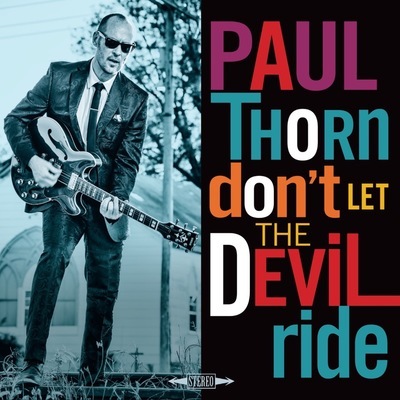 Paul Thorn Releases First-Ever Gospel Album 'Don't Let The Devil Ride,' Out Now Via Thirty Tigers