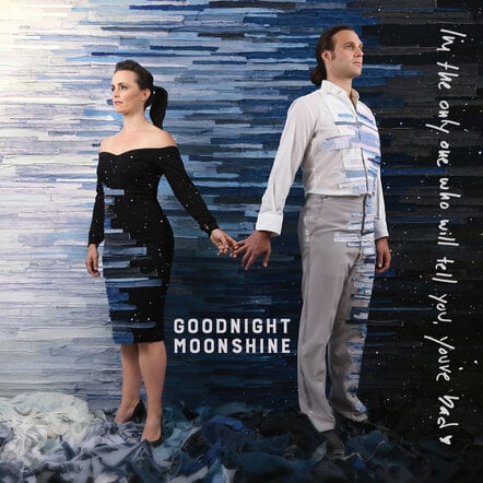 Smart, Sexy, Witty Album Of Substance By Duo Goodnight Moonshine Evokes The Emotionally Resonant, Mature Music Of Patty Griffin, Shawn Colvin