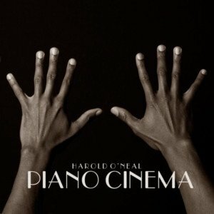 Harold O'Neal New Project 'Piano Cinema' To Get Release 5/14