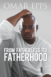 World-Renowned Actor And Proud Father Omar Epps Releases Inspirational And Moving Memoir 'From Fatherless To Fatherhood'