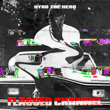 Hyro The Hero Releases New Album "Flagged Channel"