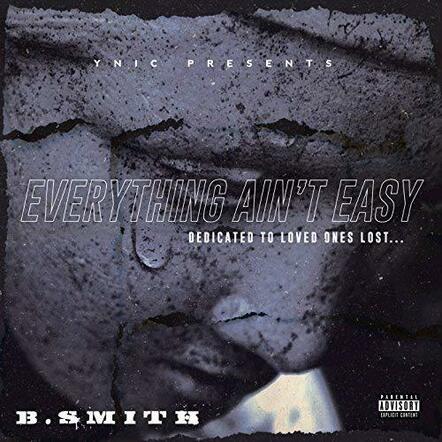 Rap Artist B. Smith Releases New EP Album 'Everything Ain't Easy'