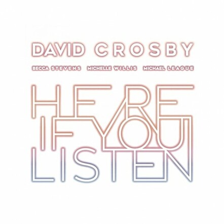 David Crosby Shares New Single To Announce New Collaborative LP "Here If You Listen" Out October 26, 2018