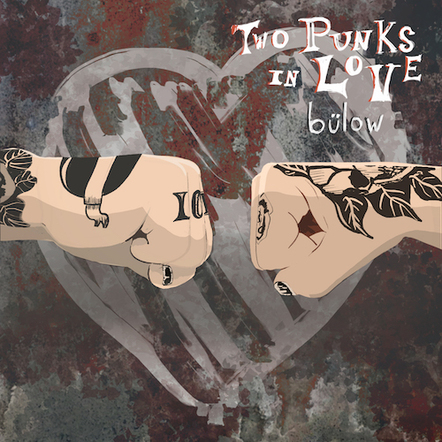 Bulow Captures The Power Of Soulmates In Brand New Single "Two Punks In Love" Out Now