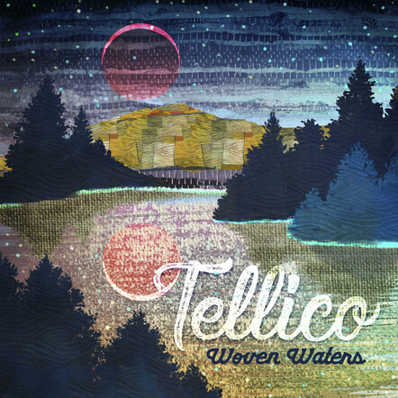 Tellico Announces Forthcoming Album "Woven Waters," Single Streaming Now