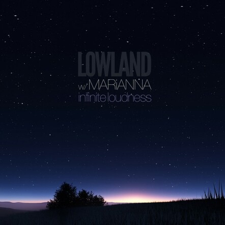 Lowland & MARiANNA - Infinite Loudness