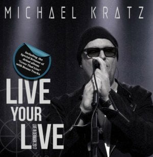 Michael Kratz Releases First Live Recording And Rare Album Reissue With Bonus Tracks For A Special 3 CD Digipack