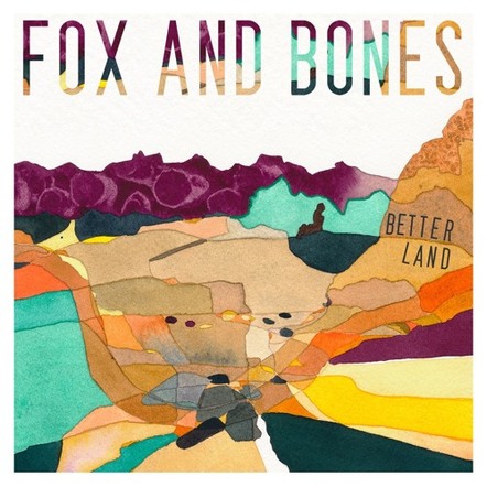 Fox And Bones Releases 'Better Land' Album